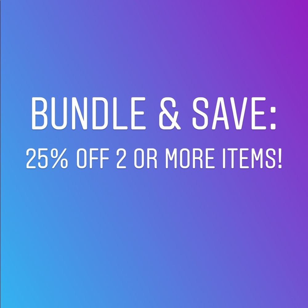 25% OFF TWO OR MORE!